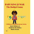 Baby King Jumar the Budget Game: Children's Financial Literacy Series (Original Edition)