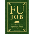 Fu Job: A Journal for Employees to Destroy, Rant and Vent Without Losing Their Jobs