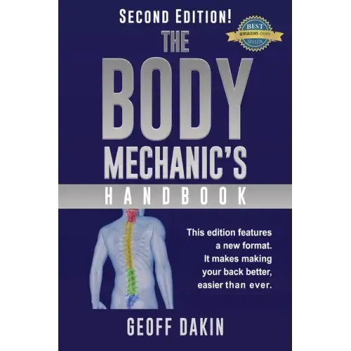 The Body Mechanic's Handbook: Why You Have Low Back Pain and How To Eliminate It At Home