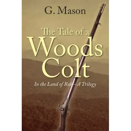 The Tale of a Woods Colt: In the Land of Rob - A Trilogy