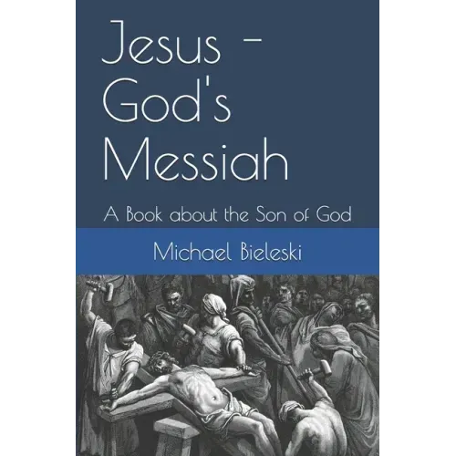 Jesus - God's Messiah: A Book about the Son of God