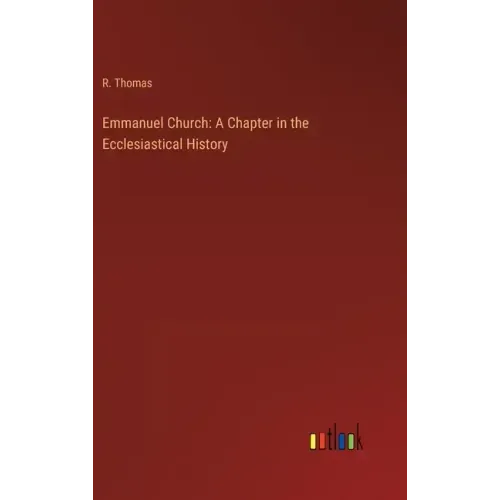 Emmanuel Church: A Chapter in the Ecclesiastical History