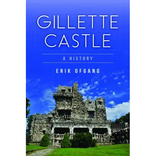 Gillette Castle: A History