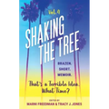Shaking the Tree - brazen. short. memoir. (Vol. 4): That's a Terrible Idea. What Time?