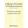 A Mechanical Translation of the Book of Genesis: The Hebrew Text Literally Tranlated Word for Word