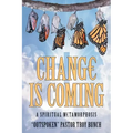 Change Is Coming: A Spiritual Metamorphosis