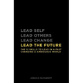 Lead The Future: The 12 skills to lead in a fast changing & ambiguous world