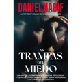 Las Trampas del Miedo, Edición Limitada, Con Borde Artesanal: Una Visita A las Dimensiones Biológicas, Psicológicas y Espirituales Para Desmantelar el