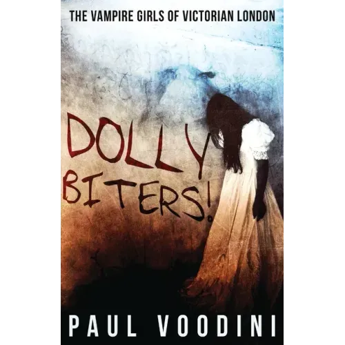 Dolly Biters - The Vampire Girls of Victorian London