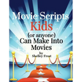 Movie Scripts Kids (or anyone) Can Make Into Movies