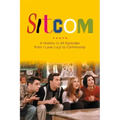 Sitcom: A History in 24 Episodes from I Love Lucy to Community