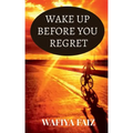 Wake Up Before You Regret