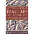 Not-So-Nuclear Families: Class, Gender, and Networks of Care