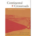Continental Crossroads: Remapping U.S.-Mexico Borderlands History