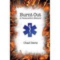 Burnt Out: A Paramedic's Memoir