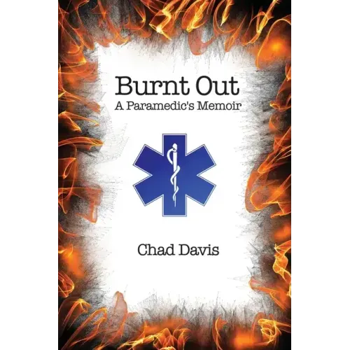 Burnt Out: A Paramedic's Memoir