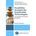 Feasibility Analysis for Sustainable Technologies: An Engineering-Economic Perspective