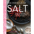 The Miracle of Salt: Recipes and Techniques to Preserve, Ferment, and Transform Your Food