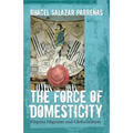 The Force of Domesticity: Filipina Migrants and Globalization