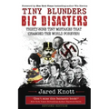 Tiny Blunders/Big Disasters: Thirty-Nine Tiny Mistakes That Changed the World Forever (Revised Edition)