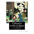 Unbeaten tracks in Japan: an account of travels on horseback in the interior: including visits to the aborigines of Yezo and the shrines of Nikk