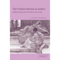 The Ovidian Heroine as Author: Reading, Writing, and Community in the Heroides