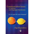 Communication Issues in Autism and Asperger Syndrome: Do We Speak the Same Language?