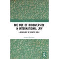 The Use of Biodiversity in International Law: A Genealogy of Genetic Gold