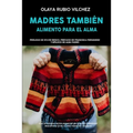 Madres También: Alimento Para El Alma