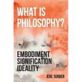What Is Philosophy?: Embodiment, Signification, Ideality