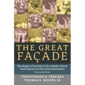 The Great Facade: The Regime of Novelty in the Catholic Church from Vatican II to the Francis Revolution (Second Edition)