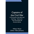 Captains of the Civil War: A Chronicle of the Blue and the Gray, Volume 31, The Chronicles Of America Series