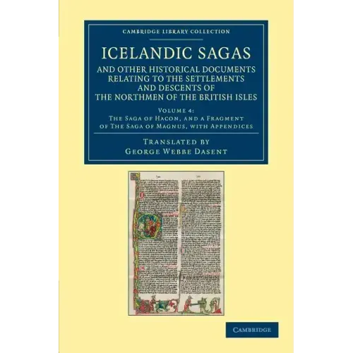 Icelandic Sagas and Other Historical Documents Relating to the Settlements and Descents of the Northmen of the British Isles - Volume 4