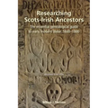 Researching Scots-Irish Ancestors. Second Edition