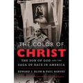 The Color of Christ: The Son of God & the Saga of Race in America