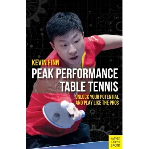 Peak Performance Table Tennis: Unlock Your Potential and Play Like the Pros