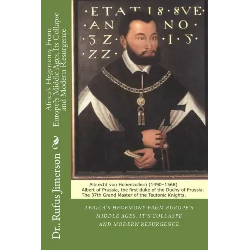 Africa's Hegemony From Europe's Middle Ages, Its Collapse and Modern Resurgence