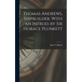 Thomas Andrews, Shipbuilder. With an Introd. by Sir Horace Plunkett
