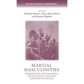 Martial Masculinities: Experiencing and Imagining the Military in the Long Nineteenth Century