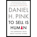 To Sell Is Human: The Surprising Truth about Moving Others