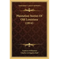 Plantation Stories Of Old Louisiana (1914)