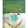 Interacting Factors Between Physical Health, Mental Health, and a Long Quality Life