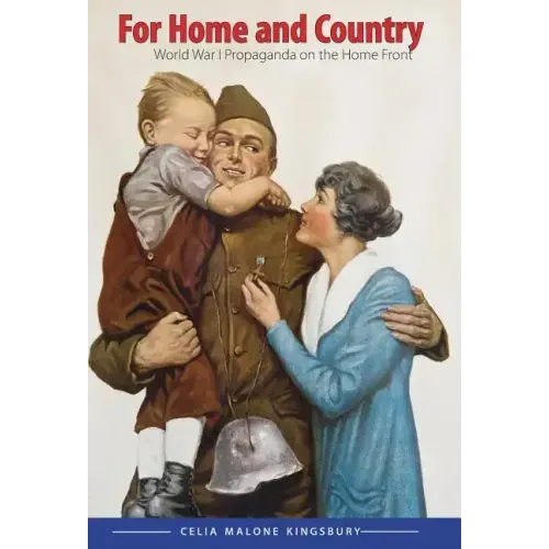 For Home and Country: World War I Propaganda on the Home Front