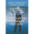 Los Sueños, Mensajes del Cielo: Significado Bíblico Y Científico