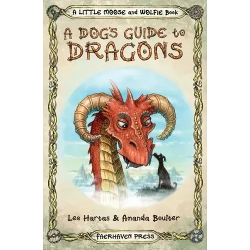 A Dog's Guide to Dragons: Cute drawings and funny advice from a dog who knows his dragons
