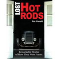 Lost Hot Rods: Remarkable Stories of How They Were Found