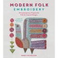 Modern Folk Embroidery: 30 Contemporary Projects for Folk Art Inspired Designs