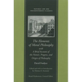 The Elements of Moral Philosophy, with a Brief Account of the Nature, Progress, and Origin of Philosophy