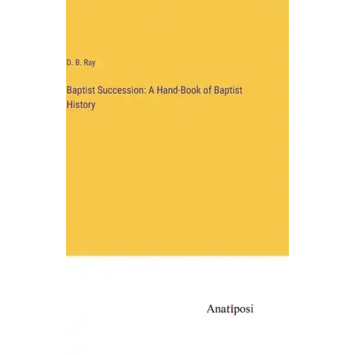 Baptist Succession: A Hand-Book of Baptist History