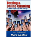 Texting & Online Chatting "The Language of Today": Can you communicate with your Teens? If not, learn the language of common text messaging, chat abbr